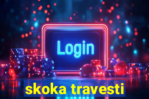 skoka travesti